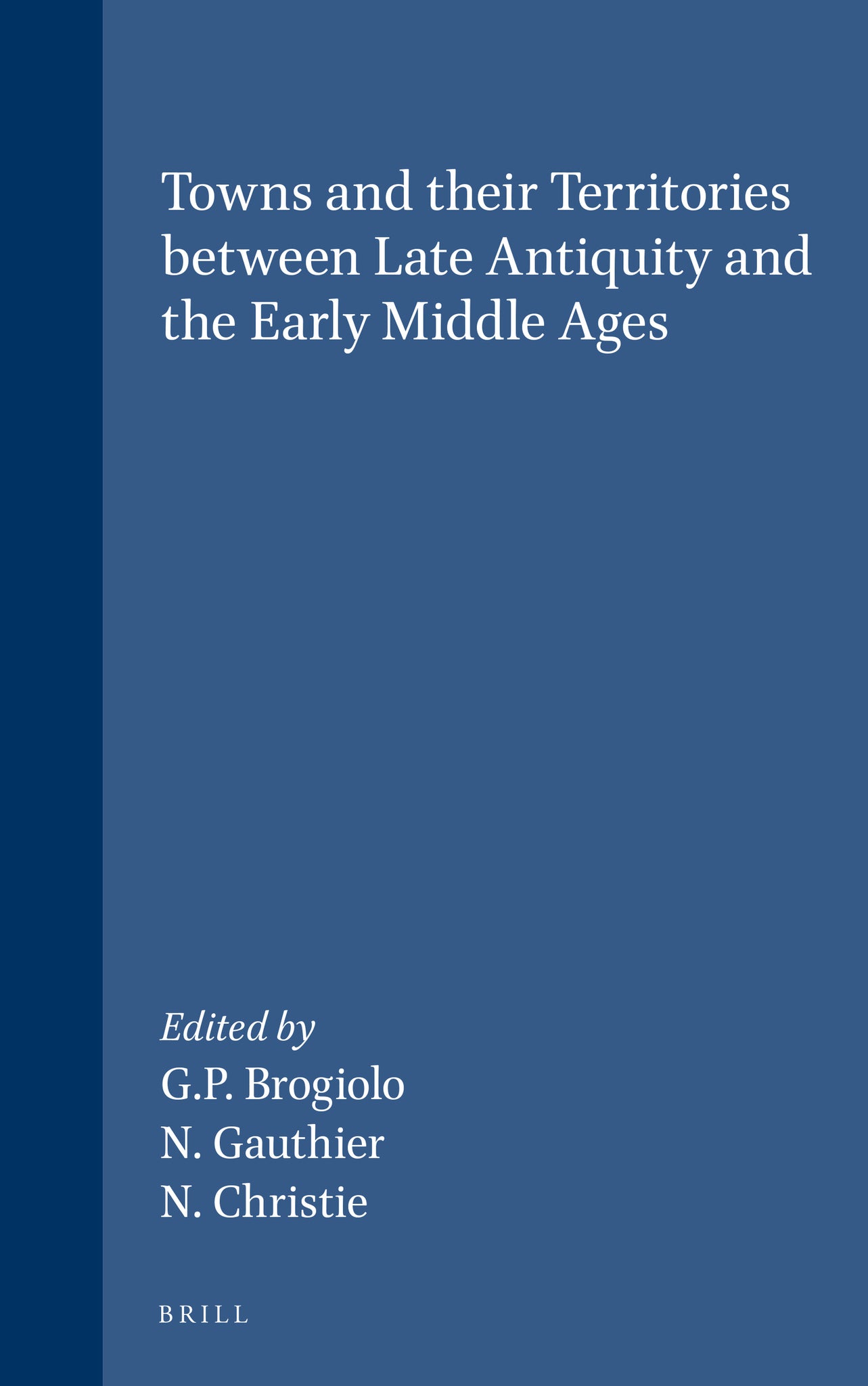 Cover image for Towns and their Territories Between Late Antiquity and the Early Middle Ages ISBN 9789004118690